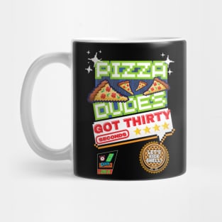 Pizza Dudes Got 30 Seconds Mug